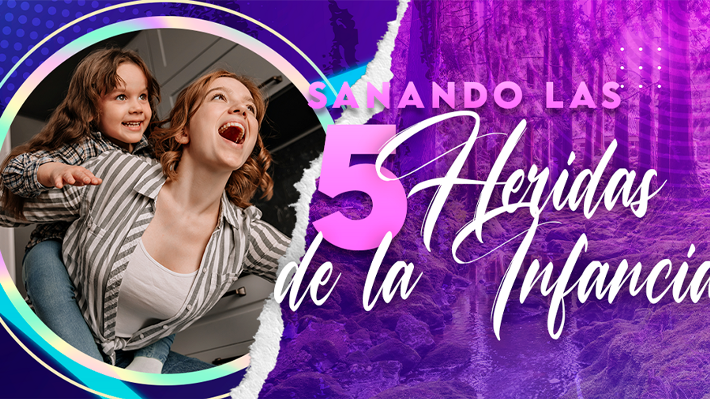 Sanando las 5 Heridas de la Infancia